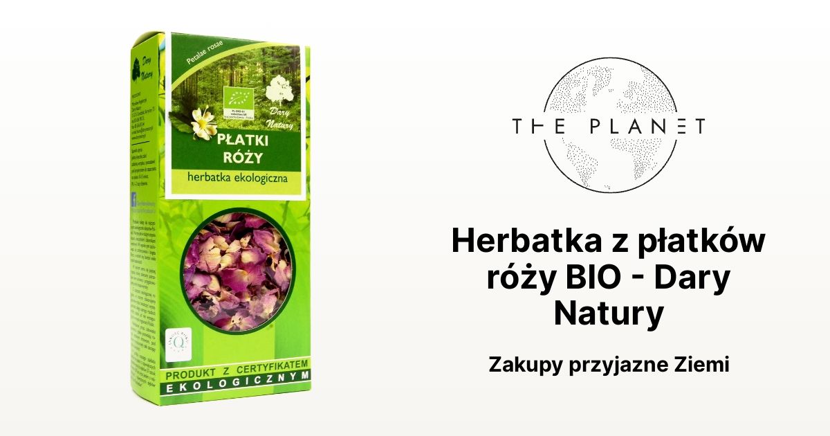 Herbatka z płatków róży BIO Dary Natury The Planet